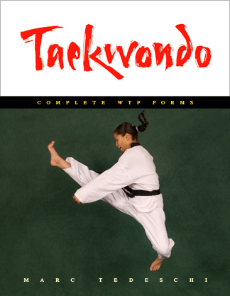 book cover of Taekwondo: Complete WTF Forms; the most comprehensive book ever written on Taekwondo's most widely practiced forms systems, including those sanctioned by the World Taekwondo Federation: Palgwae, Taeguk, and WTF Black Belt.